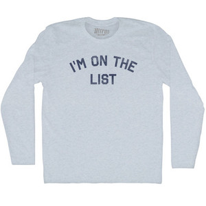 I'm On The List Adult Tri-Blend Long Sleeve T-shirt - Athletic White I'm On The List Adult Tri-Blend Long Sleeve T-shirt - Athletic White
