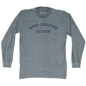 Human Resources Dictator Adult Tri-Blend Long Sleeve T-shirt - Athletic Grey Human Resources Dictator Adult Tri-Blend Long Sleeve T-shirt - Athletic Grey