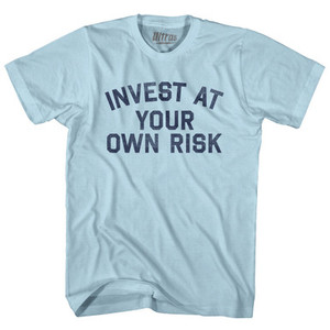 Invest At Your Own Risk Adult Cotton T-shirt - Light Blue