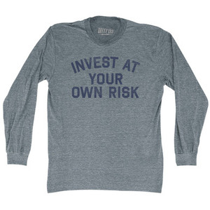 Invest At Your Own Risk Adult Tri-Blend Long Sleeve T-shirt - Athletic Grey