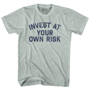 Invest At Your Own Risk Adult Tri-Blend T-shirt - Athletic Cool Grey Invest At Your Own Risk Adult Tri-Blend T-shirt - Athletic Cool Grey