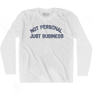 Not Personal Just Business Adult Cotton Long Sleeve T-Shirt by Ultras Not Personal Just Business Adult Cotton Long Sleeve T-Shirt by Ultras
