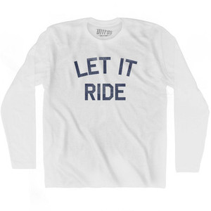 Let It Ride Adult Cotton Long Sleeve T-Shirt by Ultras