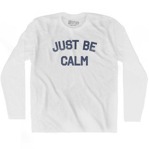 Just Be Calm Adult Cotton Long Sleeve T-shirt by Ultras
