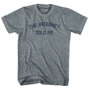 The Internet Told Me Adult Tri-Blend T-shirt by Ultras