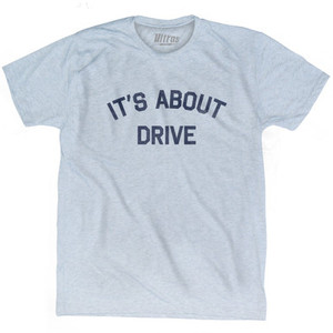 It's About Drive Adult Tri-Blend T-shirt by Ultras