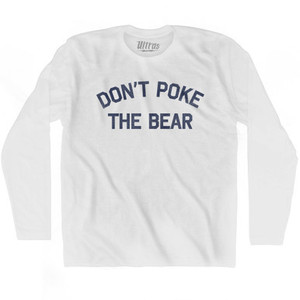Don't Poke The Bear Adult Cotton Long Sleeve T-shirt by Ultras