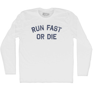 Run Fast Or Die Adult Cotton Long Sleeve T-shirt - White