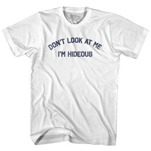 Don't Look At Me I'm Hideous Womens Cotton Junior Cut T-Shirt by Ultras Don't Look At Me I'm Hideous Womens Cotton Junior Cut T-Shirt by Ultras