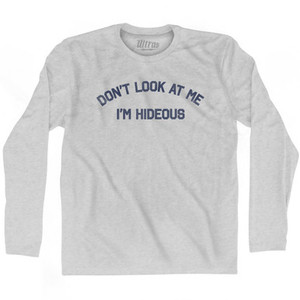 Don't Look At Me I'm Hideous Adult Cotton Long Sleeve T-shirt by Ultras Don't Look At Me I'm Hideous Adult Cotton Long Sleeve T-shirt by Ultras