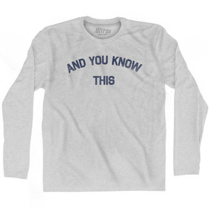And You Know This Adult Cotton Long Sleeve T-shirt - Grey Heather And You Know This Adult Cotton Long Sleeve T-shirt - Grey Heather