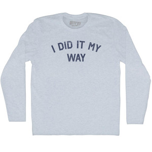 I Did It My Way Adult Tri-Blend Long Sleeve T-shirt - Athletic White