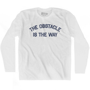 The Obstacle Is The Way Adult Cotton Long Sleeve T-shirt by Ultras The Obstacle Is The Way Adult Cotton Long Sleeve T-shirt by Ultras