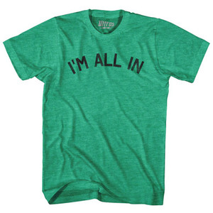 I'm All In Adult Tri-Blend T-shirt by Ultras