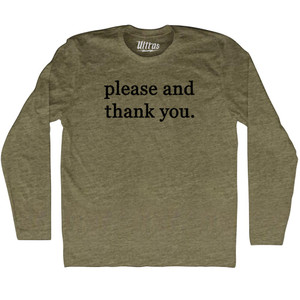 Please And Thank You Adult Tri-Blend Long Sleeve T-shirt - Military Green Please And Thank You Adult Tri-Blend Long Sleeve T-shirt - Military Green