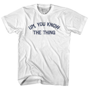 Um You Know The Thing Adult Cotton T-Shirt by Ultras