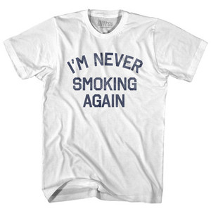 I'm Never Smoking Again Adult Cotton T-Shirt by Ultras I'm Never Smoking Again Adult Cotton T-Shirt by Ultras