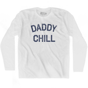 Daddy Chill Adult Cotton Long Sleeve T-Shirt by Ultras