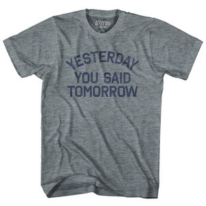 Yesterday You Said Tomorrow Adult Tri-Blend T-Shirt by Ultras Yesterday You Said Tomorrow Adult Tri-Blend T-Shirt by Ultras
