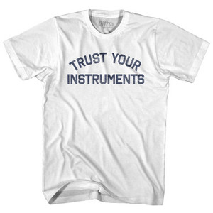 Trust Your Instruments Adult Cotton T-Shirt by Ultras