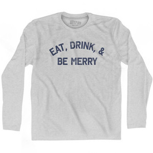 Eat Drink & Be Merry Adult Cotton Long Sleeve T-Shirt by Ultras Eat Drink & Be Merry Adult Cotton Long Sleeve T-Shirt by Ultras