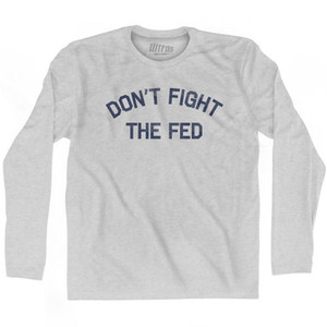 Don'T Fight The Fed Adult Cotton Long Sleeve T-Shirt by Ultras Don'T Fight The Fed Adult Cotton Long Sleeve T-Shirt by Ultras
