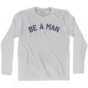 Be A Man Adult Cotton Long Sleeve T-Shirt by Ultras