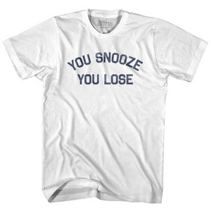 You Snooze You Lose Adult Cotton T-Shirt by Ultras