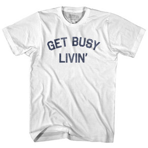 Get Busy Livin Adult Cotton T-Shirt by Ultras