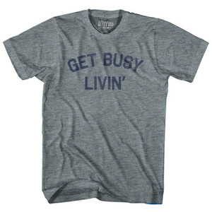Get Busy Livin Adult Tri-Blend T-Shirt by Ultras Get Busy Livin Adult Tri-Blend T-Shirt by Ultras