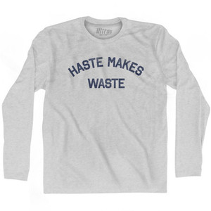 Haste Makes Waste Adult Cotton Long Sleeve T-Shirt by Ultras Haste Makes Waste Adult Cotton Long Sleeve T-Shirt by Ultras