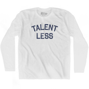 Talent Less Adult Cotton Long Sleeve T-Shirt by Ultras