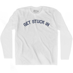 Get Stuck In Adult Cotton Long Sleeve T-Shirt by Ultras