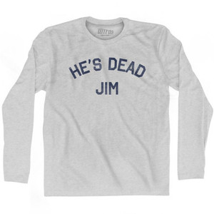 Hes Dead Jim Adult Cotton Long Sleeve T-Shirt by Ultras