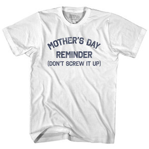 Mother's Day Reminder (Don't Screw It Up) Adult Cotton T-shirt by Ultras Mother's Day Reminder (Don't Screw It Up) Adult Cotton T-shirt by Ultras