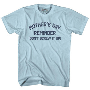 Mother's Day Reminder (Don't Screw It Up) Adult Cotton T-shirt by Ultras Mother's Day Reminder (Don't Screw It Up) Adult Cotton T-shirt by Ultras