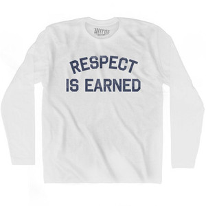Respect Is Earned Adult Cotton Long Sleeve T-shirt by Ultras