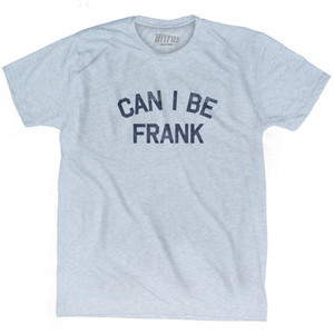 Can I Be Frank Adult Tri-Blend T-shirt by Ultras