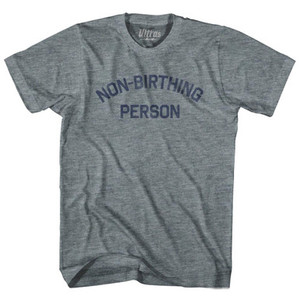 Non Birthing Person Womens Tri-Blend Junior Cut T-Shirt by Ultras Non Birthing Person Womens Tri-Blend Junior Cut T-Shirt by Ultras