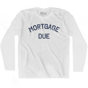 Mortgage Due Adult Cotton Long Sleeve T-Shirt by Ultras