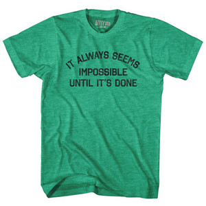 It Always Seems Impossible Until It's Done Adult Tri-Blend T-Shirt by Ultras It Always Seems Impossible Until It's Done Adult Tri-Blend T-Shirt by Ultras