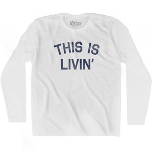 This Is Livin Adult Cotton Long Sleeve T-Shirt by Ultras This Is Livin Adult Cotton Long Sleeve T-Shirt by Ultras