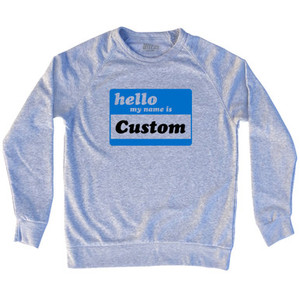Hello My Name Is Large Chest Adult Tri-Blend Sweatshirt - Grey Heather Hello My Name Is Large Chest Adult Tri-Blend Sweatshirt - Grey Heather