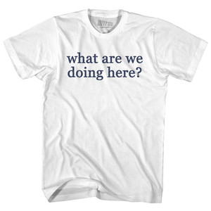 What Are We Doing Here Rage Font Youth Cotton T-shirt White What Are We Doing Here Rage Font Youth Cotton T-shirt White