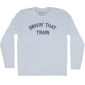 Drivin' That Train Adult Tri-Blend Long Sleeve T-shirt - Athletic White Drivin' That Train Adult Tri-Blend Long Sleeve T-shirt - Athletic White