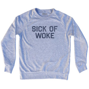 Sick of Woke Adult Tri-Blend Sweatshirt - Grey Heather