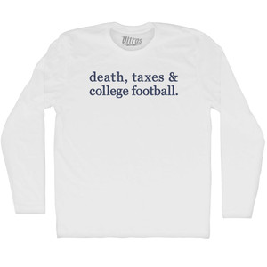 Death, Taxes & College Football Adult Cotton Long Sleeve T-shirt - White Death, Taxes & College Football Adult Cotton Long Sleeve T-shirt - White