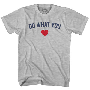Do What You Heart Adult Cotton T-shirt - Grey Heather Do What You Heart Adult Cotton T-shirt - Grey Heather