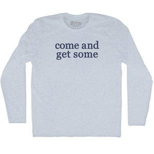 Come And Get Some Rage Font Adult Tri-Blend Long Sleeve T-shirt - Athletic White Come And Get Some Rage Font Adult Tri-Blend Long Sleeve T-shirt - Athletic White