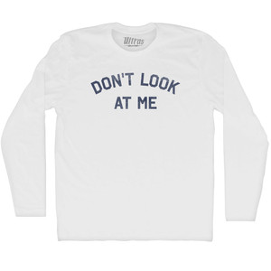 Don't Look At Me Adult Cotton Long Sleeve T-shirt - White